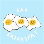 say_eatfatfat