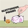 gluttonous.piggies